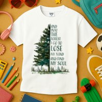 And Into The Forest I Go To Lose My Mind And Find My Soul Kids T-Shirt