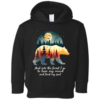 And Into The Forest I Go To Lose My Mind And Find My Soul Toddler Hoodie