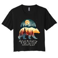 And Into The Forest I Go To Lose My Mind And Find My Soul Women's Crop Top Tee