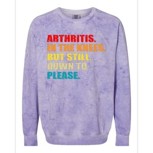 Arthritis In The Knees But Still Down To Please Funny Jokes Colorblast Crewneck Sweatshirt