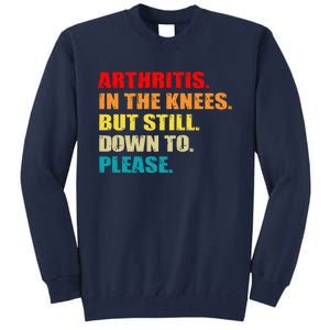 Arthritis In The Knees But Still Down To Please Funny Jokes Tall Sweatshirt