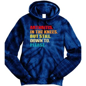 Arthritis In The Knees But Still Down To Please Funny Jokes Tie Dye Hoodie