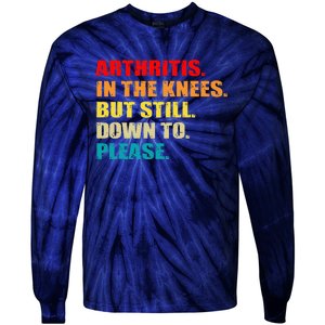 Arthritis In The Knees But Still Down To Please Funny Jokes Tie-Dye Long Sleeve Shirt