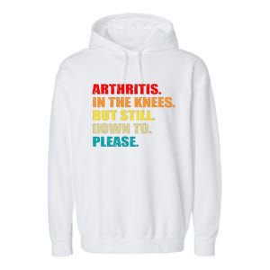 Arthritis In The Knees But Still Down To Please Funny Jokes Garment-Dyed Fleece Hoodie