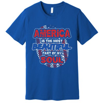 America Is The Most Beautiful Part Of My Soul Gift Gift Premium T-Shirt