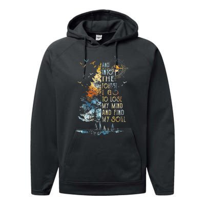 And Into The For.est I Go To Lose My Mind And Find My Soul Performance Fleece Hoodie