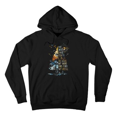 And Into The For.est I Go To Lose My Mind And Find My Soul Hoodie