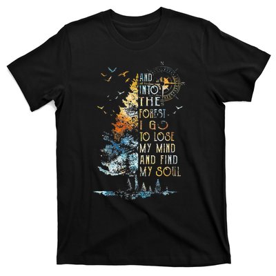 And Into The For.est I Go To Lose My Mind And Find My Soul T-Shirt