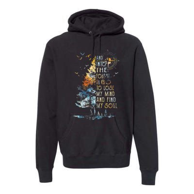 And Into The For.est I Go To Lose My Mind And Find My Soul Premium Hoodie