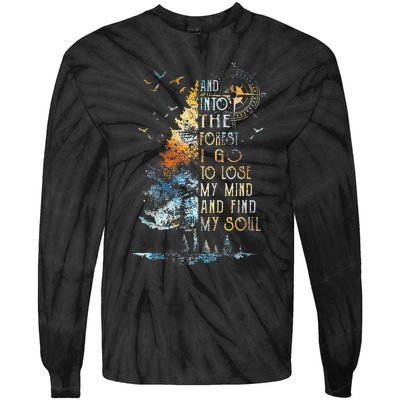 And Into The For.est I Go To Lose My Mind And Find My Soul Tie-Dye Long Sleeve Shirt