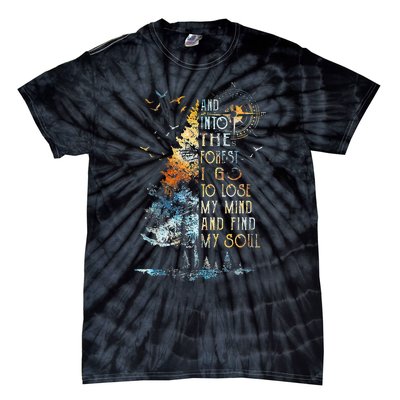 And Into The For.est I Go To Lose My Mind And Find My Soul Tie-Dye T-Shirt