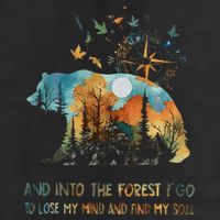 And Into The Forest I Go To Lose My Mind Camping Bear Gift Cool Comfort Performance Bucket Hat