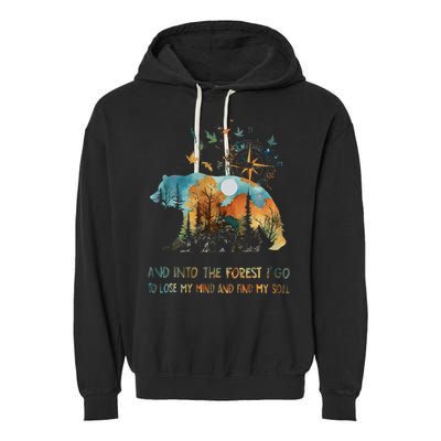 And Into The Forest I Go To Lose My Mind Camping Bear Gift Garment-Dyed Fleece Hoodie