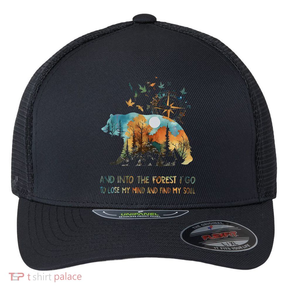 And Into The Forest I Go To Lose My Mind Camping Bear Gift Flexfit Unipanel Trucker Cap
