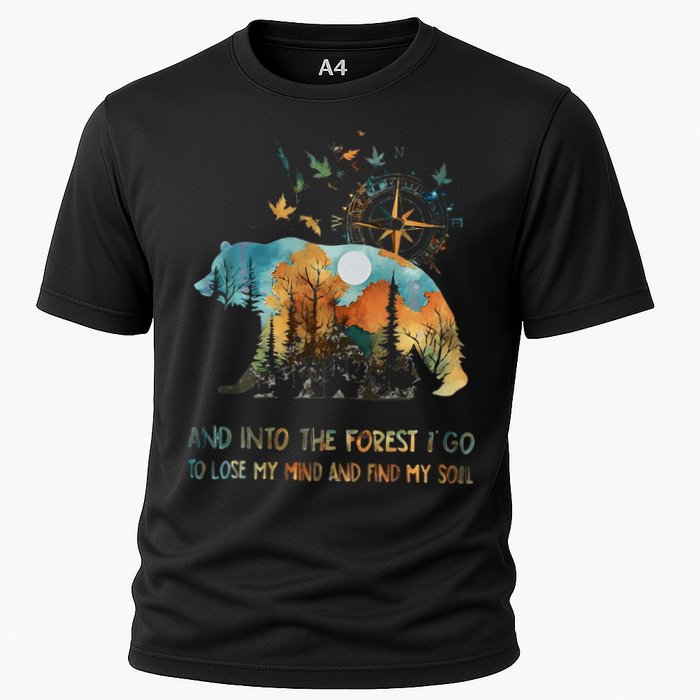 And Into The Forest I Go To Lose My Mind Camping Bear Gift Cooling Performance Crew T-Shirt