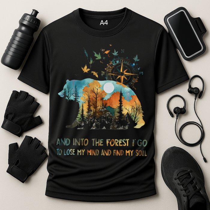And Into The Forest I Go To Lose My Mind Camping Bear Gift Cooling Performance Crew T-Shirt