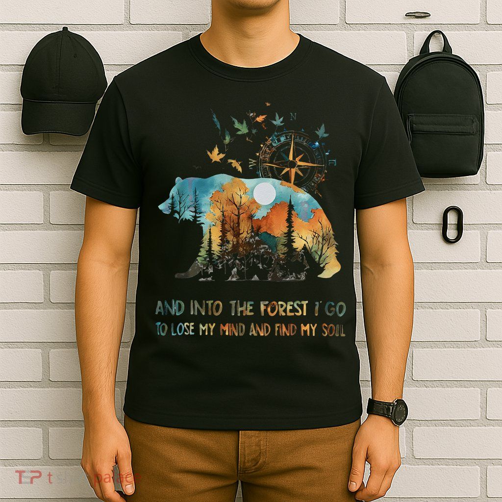 And Into The Forest I Go To Lose My Mind Camping Bear Gift T-Shirt