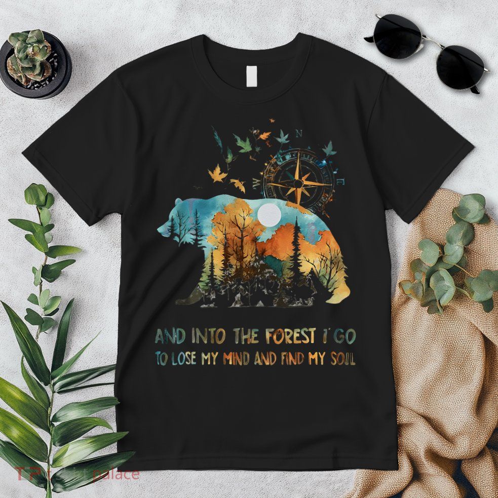And Into The Forest I Go To Lose My Mind Camping Bear Gift Premium T-Shirt