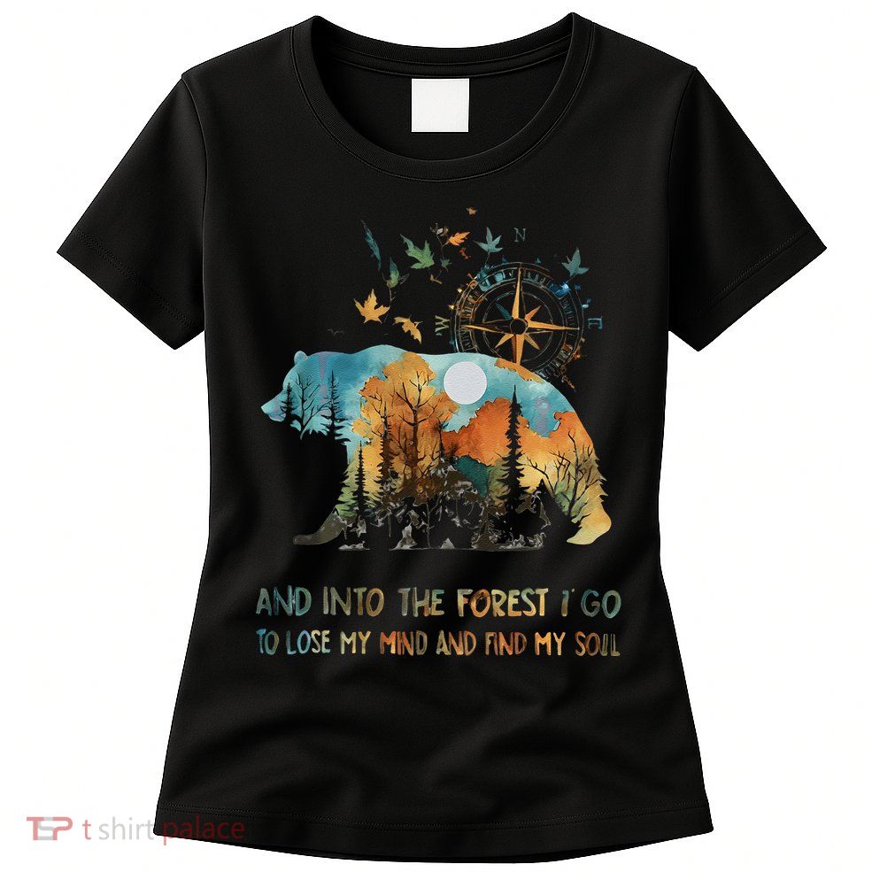 And Into The Forest I Go To Lose My Mind Camping Bear Gift Womens T-Shirt
