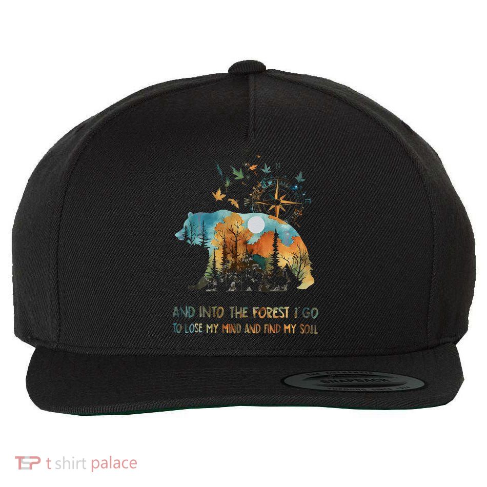 And Into The Forest I Go To Lose My Mind Camping Bear Gift Wool Snapback Cap