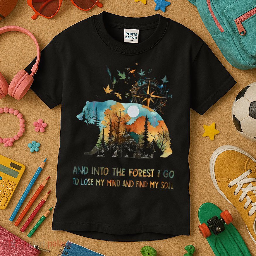 And Into The Forest I Go To Lose My Mind Camping Bear Gift Kids T-Shirt