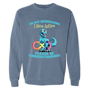 Autism Infinity Trex Im Not Misbehaving I Have Autism Gift Garment-Dyed Sweatshirt