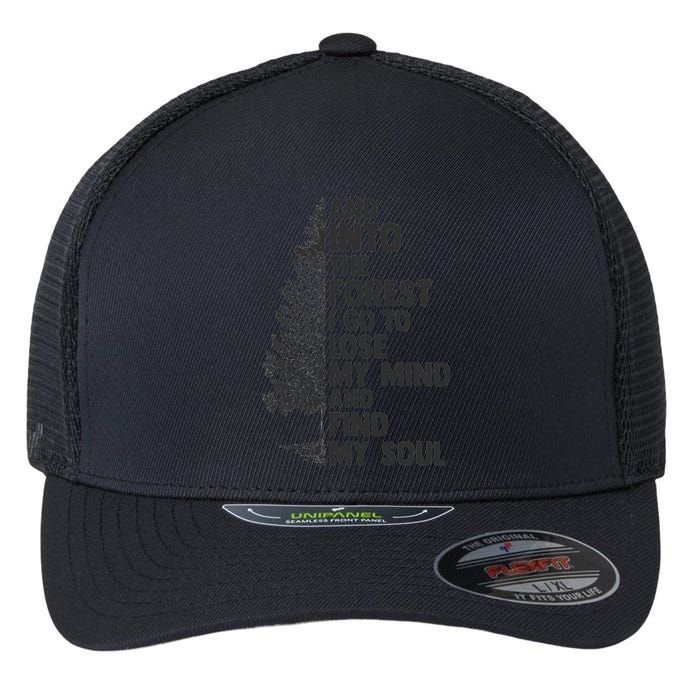 And into the forest I go to lose my mind and find my soul Flexfit Unipanel Trucker Cap