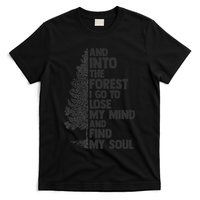 And into the forest I go to lose my mind and find my soul T-Shirt