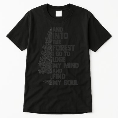 And into the forest I go to lose my mind and find my soul Tall T-Shirt