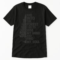 And into the forest I go to lose my mind and find my soul Tall T-Shirt