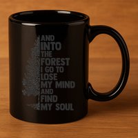 And into the forest I go to lose my mind and find my soul 11oz C Handle Ceramic Mug