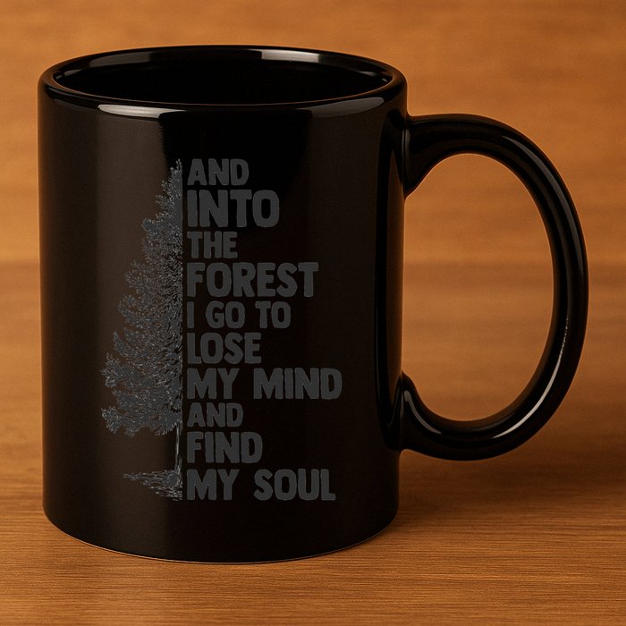 And into the forest I go to lose my mind and find my soul 11oz C Handle Ceramic Mug