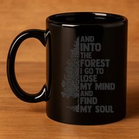 And into the forest I go to lose my mind and find my soul 11oz C Handle Ceramic Mug