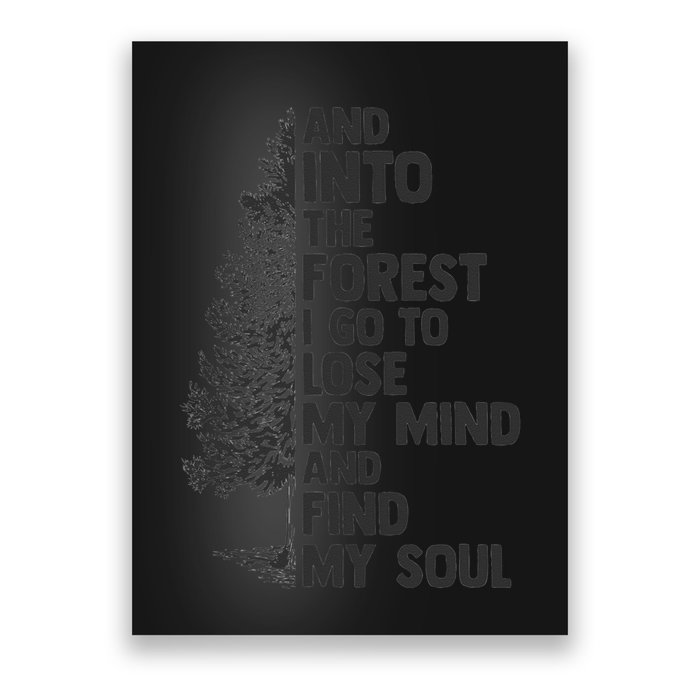 And into the forest I go to lose my mind and find my soul Poster