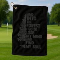 And into the forest I go to lose my mind and find my soul Golf Towel