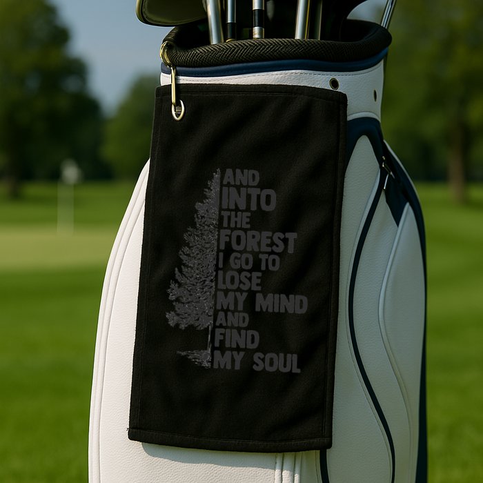 And into the forest I go to lose my mind and find my soul Golf Towel