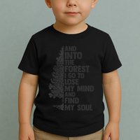 And into the forest I go to lose my mind and find my soul Toddler T-Shirt