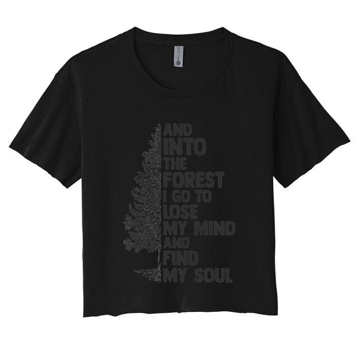 And into the forest I go to lose my mind and find my soul Crop Top