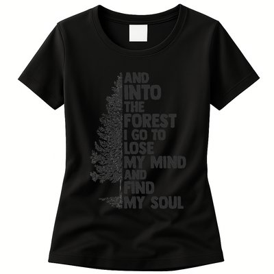 And into the forest I go to lose my mind and find my soul Womens T-Shirt