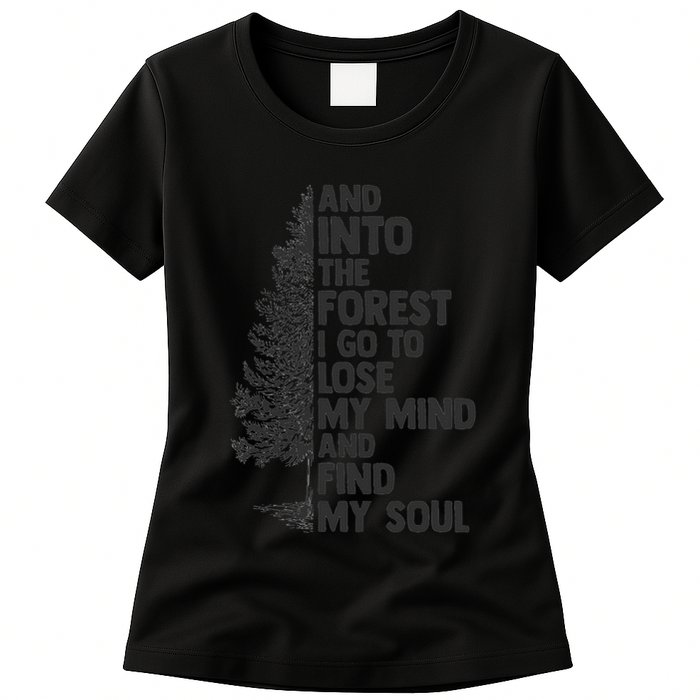 And into the forest I go to lose my mind and find my soul Womens T-Shirt