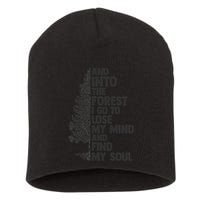 And into the forest I go to lose my mind and find my soul Short Acrylic Beanie