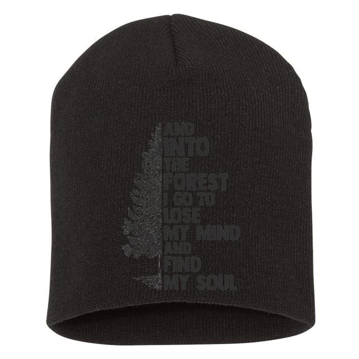 And into the forest I go to lose my mind and find my soul Short Acrylic Beanie