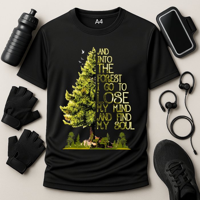 And Into The Forest I Go To Lose My Mind And Find My Soul Performance Shirt