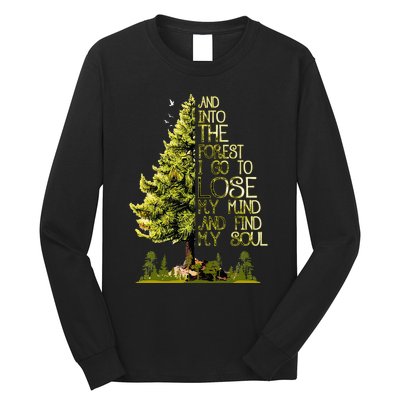 And Into The Forest I Go To Lose My Mind And Find My Soul Long Sleeve Shirt