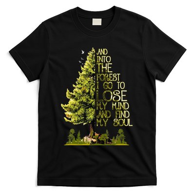 And Into The Forest I Go To Lose My Mind And Find My Soul T-Shirt