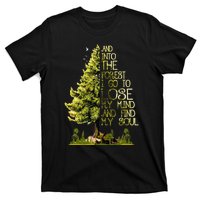 And Into The Forest I Go To Lose My Mind And Find My Soul T-Shirt