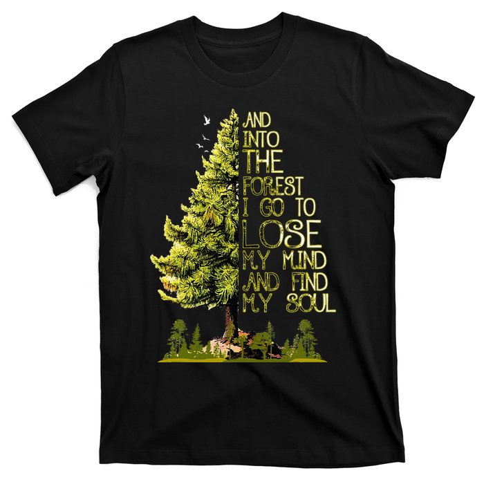 And Into The Forest I Go To Lose My Mind And Find My Soul T-Shirt