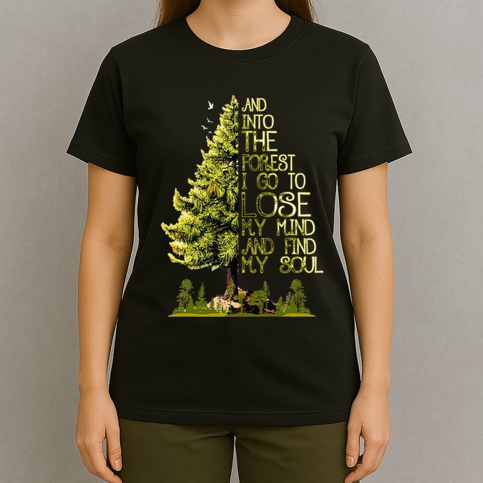 And Into The Forest I Go To Lose My Mind And Find My Soul T-Shirt