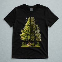 And Into The Forest I Go To Lose My Mind And Find My Soul T-Shirt