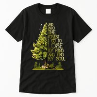 And Into The Forest I Go To Lose My Mind And Find My Soul Tall T-Shirt